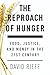 The Reproach of Hunger: Food, Justice, and Money in the Twenty-First Century
