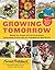 Growing Tomorrow: Behind the Scenes with 18 Extraordinary Sustainable Farmers Who Are Changing the Way We Eat