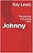 Johnny: The journey of a yo...