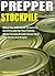 Prepper Stockpile: What You Will Need To Survive And Provide For Your Family When Society Breaks Down And The Stores Are Empty