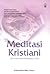 Meditasi Kristiani : Jalan Sederhana Menjumpai Allah