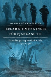 Þegar siðmenningin fór fjandans til : Íslendingar og stríðið mikla 1914-1918 (Hardcover)