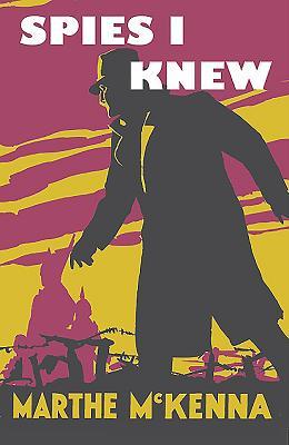Spies I Knew: Further Accounts of Behind-the-Lines Espionage in the First World War