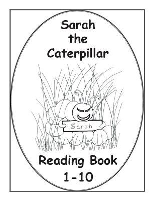 Sarah The Caterpillar Reading Book 1-10 (Sarah The Caterpillar Reading Program)