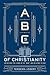 ABCs of Christianity: An Outline for Living in the "Now" and Relating to God