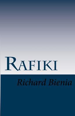 Rafiki: A adventure filled with danger, romance and humor leading from north Boston to the plains of Kenya and Tanzania