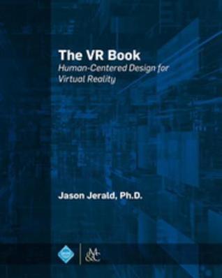 The VR Book: Human-Centered Design for Virtual Reality (ACM Books)