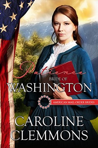 Patience: Bride of Washington (American Mail-Order Bride, #42)