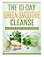 The 10 Day Green Smoothie Cleanse