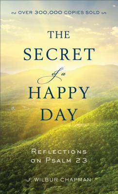 The Secret of a Happy Day: Reflections on Psalm 23