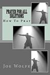 Prayer For All Solutions: How To Pray
