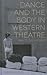 Dance and the Body in Western Theatre: 1948 to the Present
