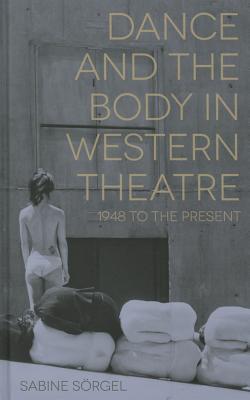 Dance and the Body in Western Theatre: 1948 to the Present