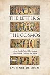 The Letter and the Cosmos by Laurence de Looze