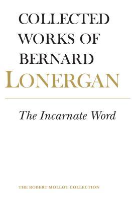 The Incarnate Word: Volume 8 (Collected Works of Bernard Lonergan)