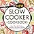 The New Slow Cooker Cookbook: More than 200 Modern, Healthy--and Easy--Recipes for the Classic Cooker