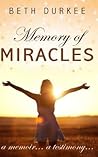 Memory of Miracles: A Memoir. a Testimony.