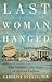 Last Woman Hanged by Caroline Overington