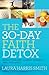 The 30-Day Faith Detox by Laura Harris Smith