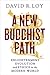 A New Buddhist Path: Enlightenment, Evolution, and Ethics in the Modern World