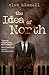 The Idea of North by Alex Kimmell
