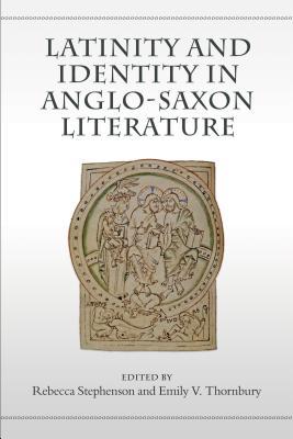 Latinity and Identity in Anglo-Saxon Literature (Toronto Anglo-Saxon Series)