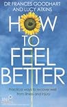 How to Feel Better by Frances Goodhart How to Feel Better by Frances Goodhart
