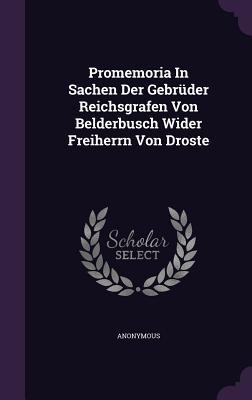 Promemoria In Sachen Der Gebrüder Reichsgrafen Von Belderbusch Wider Freiherrn Von Droste