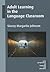 Adult Learning in the Language Classroom (New Perspectives on Language and Education, 44)