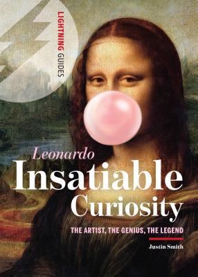 Leonardo: Insatiable Curiosity: The Artist, The Genius, The Legend (Lightning Guides, 14)