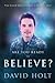 Are You Ready to Believe?