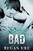 Loving Bad by Regan Ure