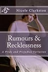 Rumours & Recklessness by Nicole Clarkston