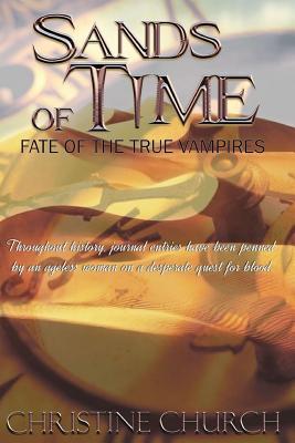 Sands Of Time Fate Of The True Vampires 1 By Christine Church