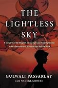 The Lightless Sky: A Twelve-Year-Old Refugee's Harrowing Escape from Afghanistan and His Extraordinary Journey Across Half the World