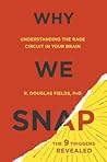 Why We Snap: Understanding the Rage Circuit in Your Brain