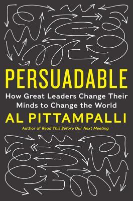 Persuadable: How Great Leaders Change Their Minds to Change the World – A Research-Backed Leadership Guide with Actionable Insights (Hardcover)