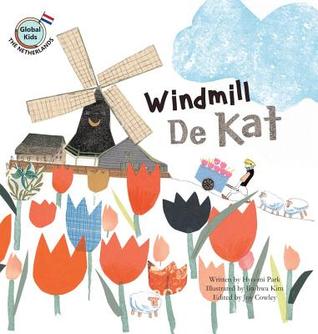 Windmill De Kat: Netherlands (Global Kids Storybooks)
