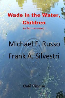Wade in the Water, Children: a Katrina Novel