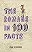 The Romans in 100 Facts