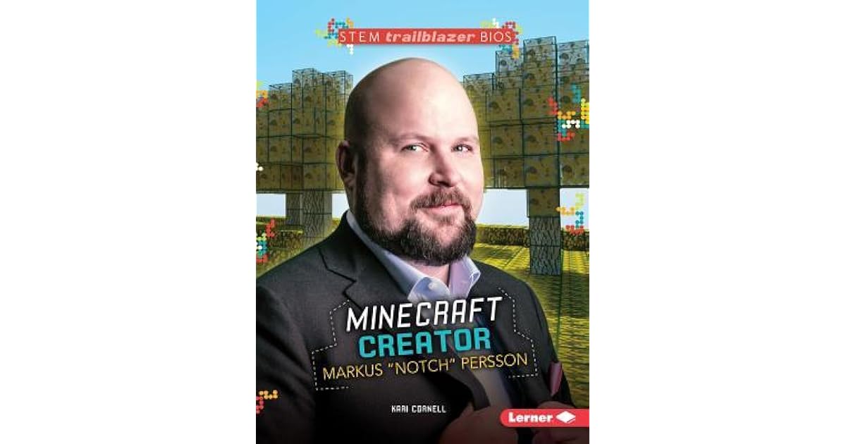 Minecraft Creator Markus Notch Persson By Kari Cornell