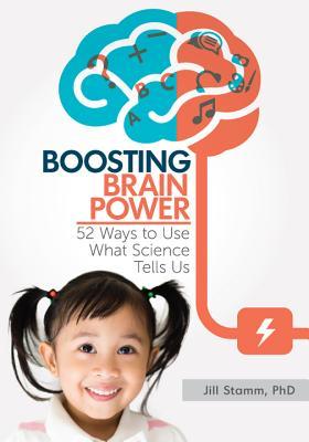 Boosting Brain Power: 52 Ways to Use What Science Tells Us.