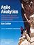 Agile Analytics: A Value-Driven Approach to Business Intelligence and Data Warehousing