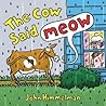 The Cow Said Meow by John Himmelman