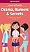 Drama, Rumors & Secrets: Staying True to Yourself in Changing Times (A Smart Girl's Guide)