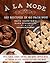 A la Mode: 120 Recipes in 6...