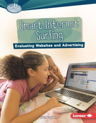 Smart Internet Surfing: Evaluating Websites and Advertising (Searchlight Books ™ - What Is Digital Citizenship?)