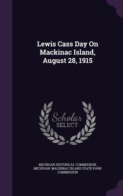 Lewis Cass Day On Mackinac Island, August 28, 1915