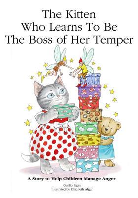 The Kitten Who Wants to Be the Boss of Her Temper: A Story To Help Children Deal With Tantrums