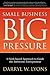 Small Business Big Pressure: A Faith-Based Approach to Guide the Ambitious Entrepreneur (Morgan James Faith)